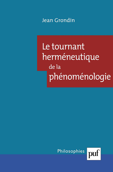 Le tournant herméneutique de la phénoménologie - Jean Grondin