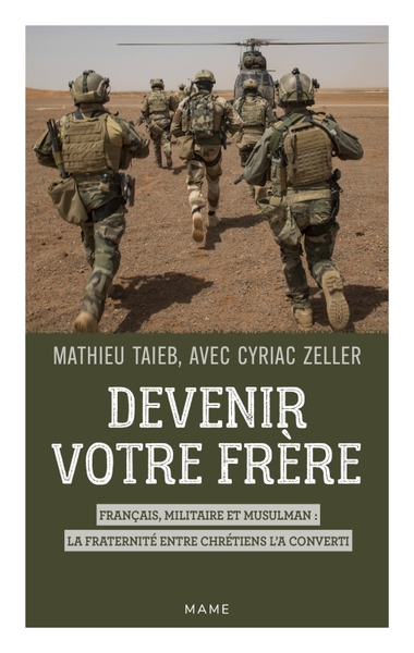 Devenir Votre Frère. Français, Militaire Et Musulman : La Fraternité Entre Chrétiens L A Converti