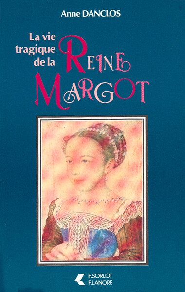 La vie tragique de la reine Margot