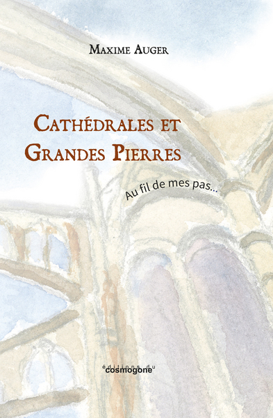 Cathédrales Et Grandes Pierres, Au Fil De Mes Pas