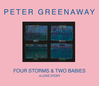 Four Storms & Two Babies - Peter Greenaway