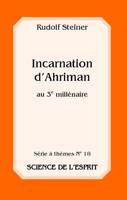 Incarnation d'Ahriman au 3e millénaire - Rudolf Steiner