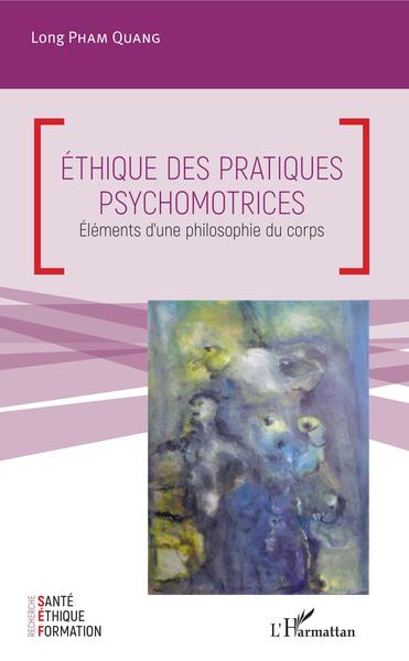 Ethique Des Pratiques Psychomotrices, Eléments D'Une Philosophie Du Corps