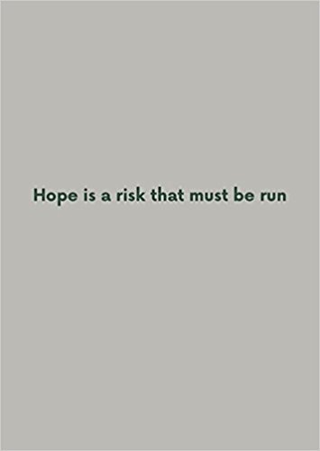 Robert Adams. Hope is a risk that must be run  - Adams Robert