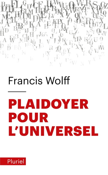 Plaidoyer pour l'universel - Francis Wolff