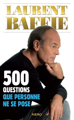 500 question que personne ne se pose - Laurent Baffie