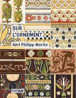 Sur l'ornement - Karl Philipp Moritz