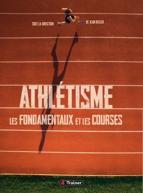 Athlétisme - Les Fondamentaux Et Les Courses