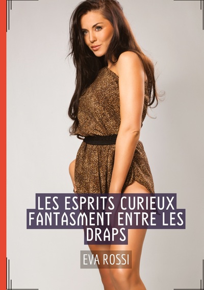 Les Esprits Curieux fantasment entre les Draps