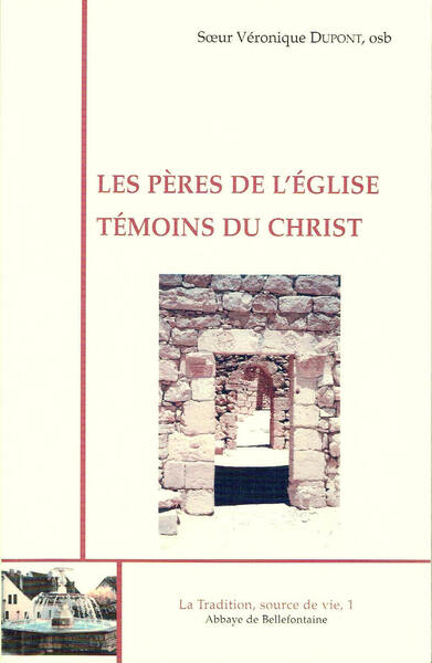 Les Pères De L'Eglise, Témoins Du Christ - Véronique Dupont