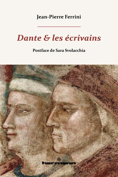 Dante et les écrivains - Jean-Pierre Ferrini