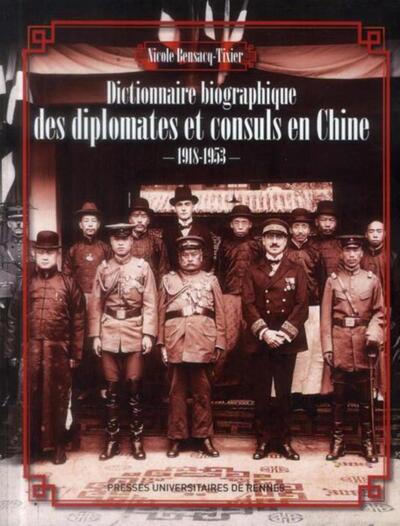 Dictionnaire biographique des diplomates et consuls en Chine, 1918-1953