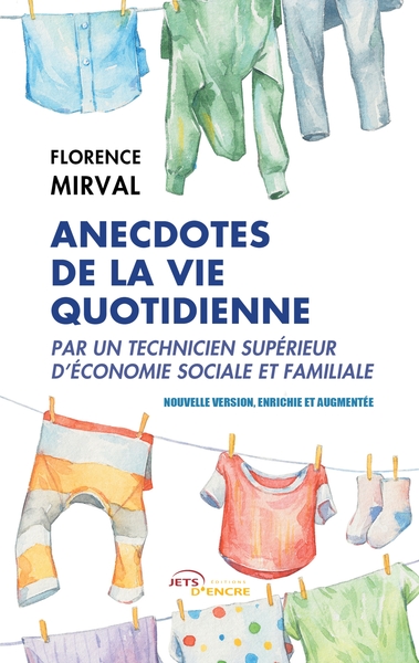 Anecdotes de la vie quotidienne par un technicien supérieur d'économie sociale et familiale - Florence Mirval