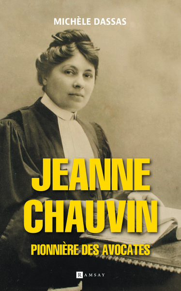 Jeanne Chauvin, pionnière des avocates - Michèle Dassas