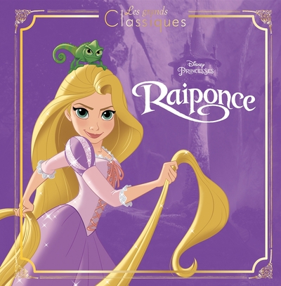 RAIPONCE - Les Grands Classiques - L'histoire du film - Disney Princesses - Collectif