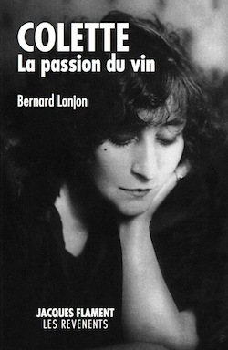 Colette, La Passion Du Vin - Bernard Lonjon