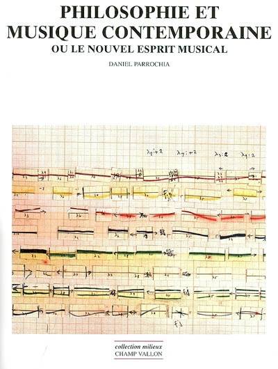 Philosophie et musique contemporaine ou Le nouvel esprit musical - Daniel Parrochia