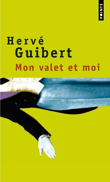 Mon Valet Et Moi. Roman Cocasse - Hervé Guibert