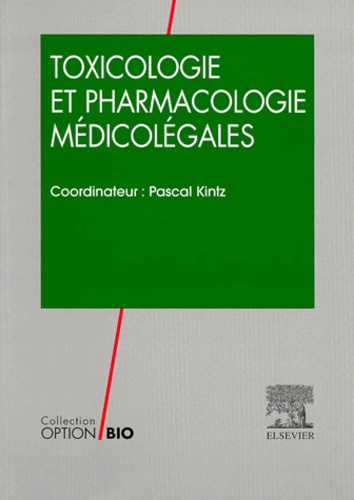 Toxicologie et pharmacologie médicolégales - Pascal Kintz