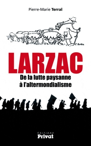 Le Larzac / De La Lutte Paysanne À L'Altermondialisme