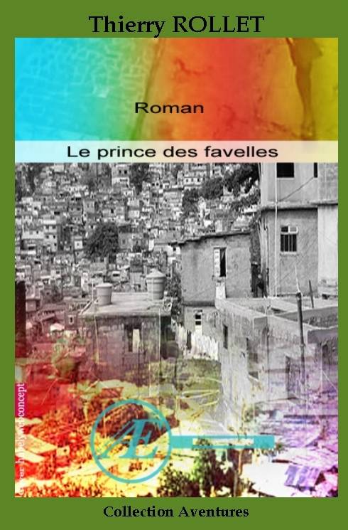 Le prince des favelles - roman - Thierry Rollet