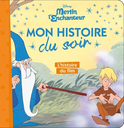 Merlin L'Enchanteur - Mon Histoire Du Soir - L'Histoire Du Film - Disney, L'Histoire Du Film