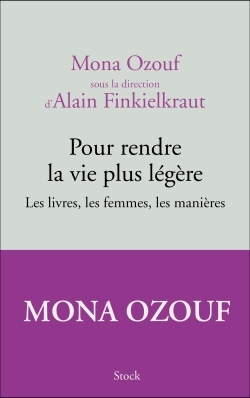 pour rendre la vie plus légère / les livres, les femmes, les manières