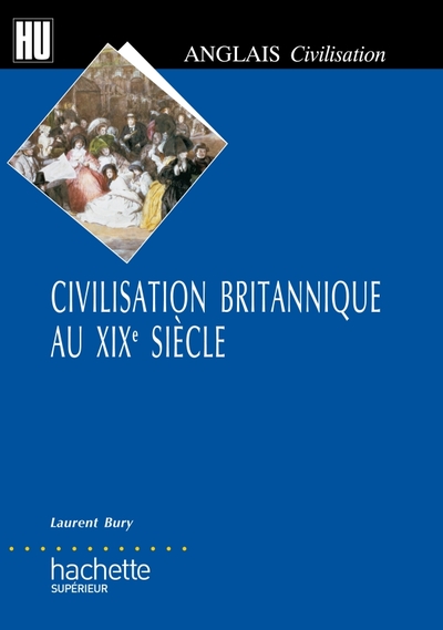 Civilisation Britannique Au Xixe Siecle - Laurent Bury