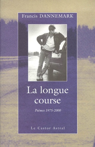 La longue course. Poèmes 1975-2000