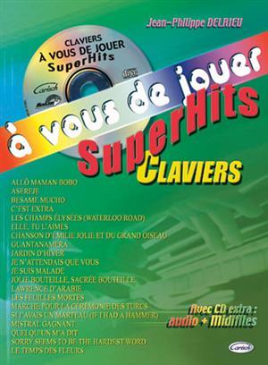 A VOUS DE JOUER SUPERHISTS CLAVIERS avec CD - Delrieu, Jean-Philip