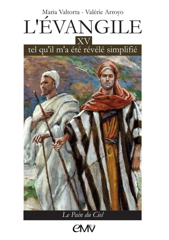 L'Evangile tel qu'il m'a été révélé, simplifié - Volume 15