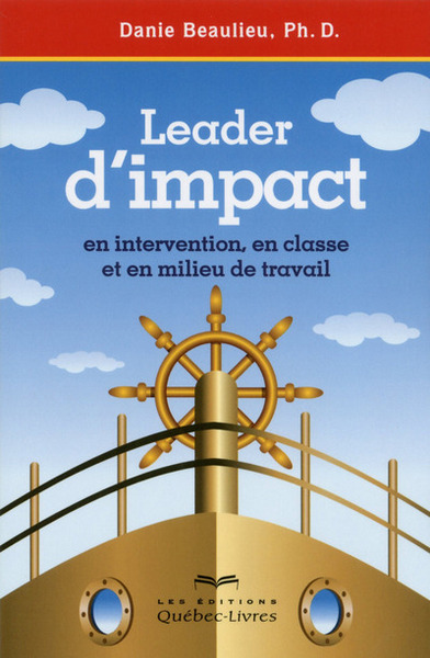 Leader D'Impact - En Intervention, En Classe Et Enmilieu De Travail 2ed