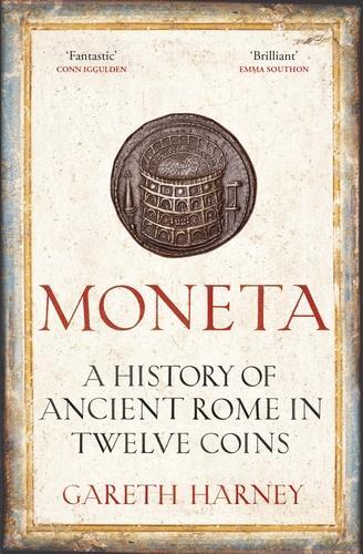 Moneta : A History of Ancient Rome in Twelve Coins /anglais