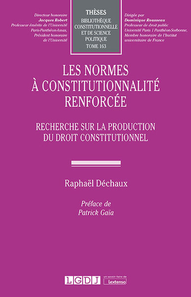 Les normes à constitutionnalité renforcée - Raphaël Déchaux