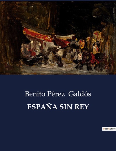 España Sin Rey - Benito Pérez Galdós