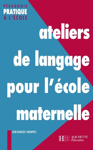 Ateliers de langage pour l'école maternelle