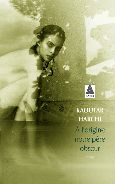 À L'Origine Notre Père Obscur - Kaoutar Harchi