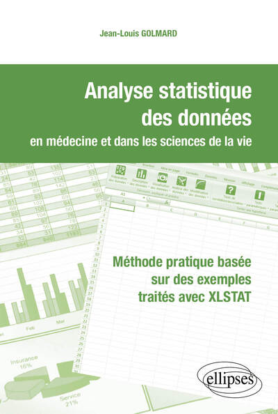 Analyse statistique des données en médecine et dans les sciences de la vie. Méthode pratique basée sur des exemples traités avec XLSTAT - Jean-Louis Golmard