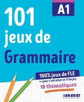 100% Jeux de FLE - 101 jeux de Grammaire A1 - Cahier de jeux