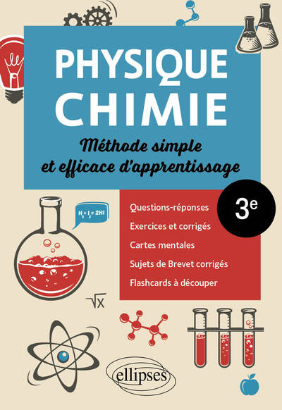 Physique-Chimie - Troisième - Méthode simple et efficace d'apprentissage