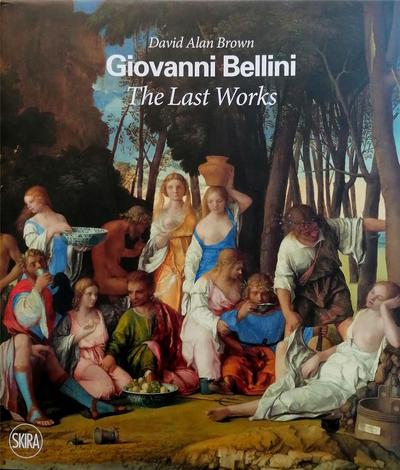 Giovanni Bellini The Last Works /anglais