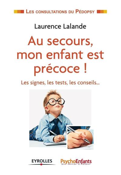 Au secours, mon enfant est précoce ! - Laurence Lalande