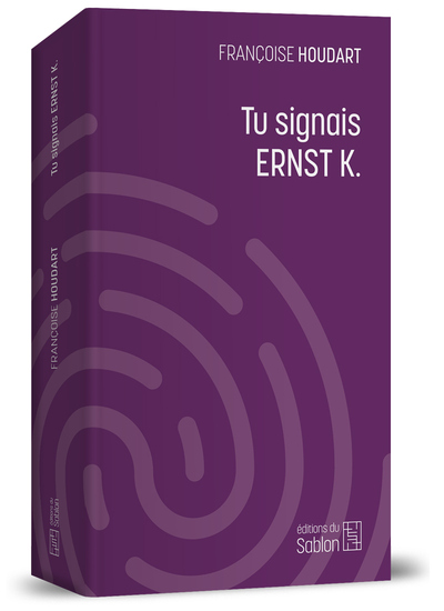 Tu signais Ernst K.