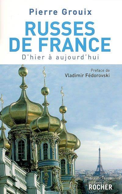 Russes De France - D'Hier A Aujourd'Hui - Pierre Grouix