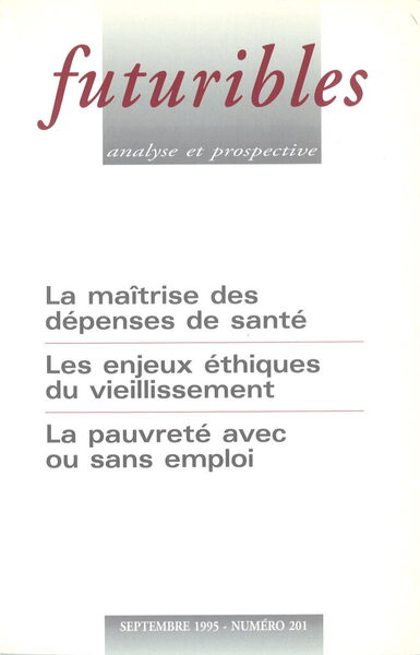 Futuribles 201, Septembre 1995. La Maîtrise Des Dépenses De Santé, Les Enjeux Éthiques Du Vieillissement