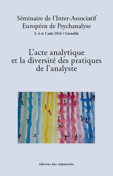 L'Acte Analytique Et La Diversité Des Pratiques De L'Analyste