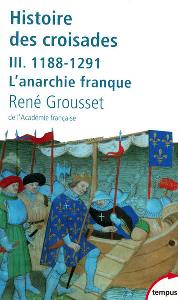 Histoire des croisades et du royaume franc de Jérusalem - Volume 3 - René Grousset