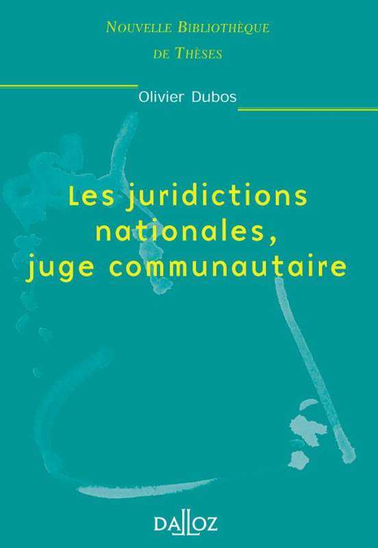 Les juridictions nationales, juge communautaire. Volume 4