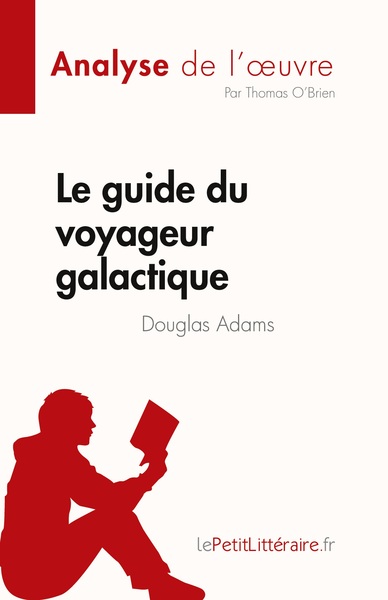 Le guide du voyageur galactique de Douglas Adams (Analyse de l'oeuvre) - Thomas O'Brien