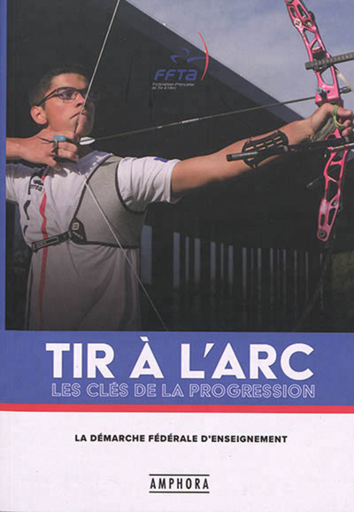 Tir À L'Arc - Les Clés De La Progression, La Démarche Fédérale D'Enseignement - Reculet, Anne